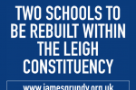 Two Schools to Be Rebuilt Within the Leigh Constituency